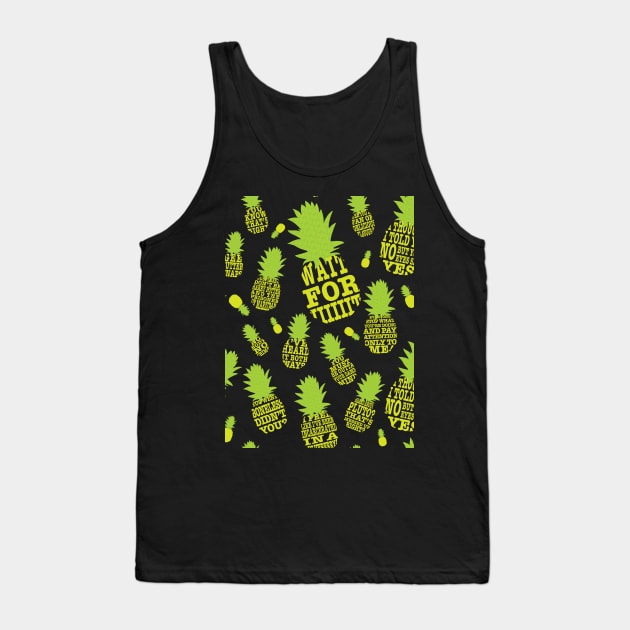 Psych Pineapple Quotes Tank Top by MasondeDesigns